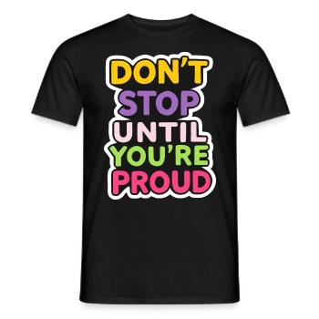 Hör nicht auf, bis du stolz bist - Männer T-Shirt - Schwarz - Vorne - AI Model Male 178 light (178cm)