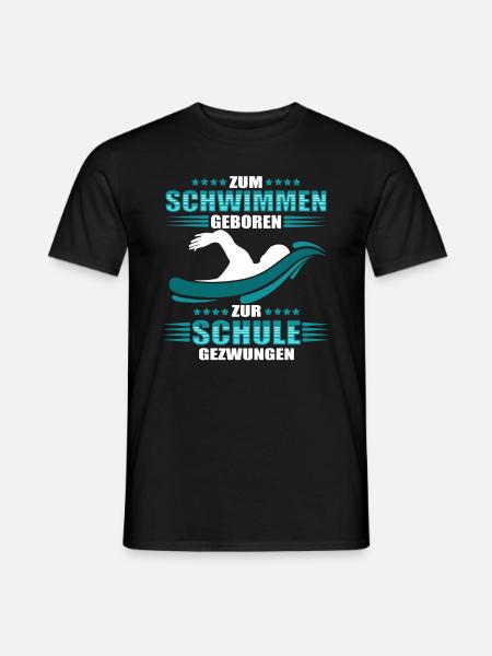 Zum Schwimmen Geboren Zur Schule Gezwungen - Männer T-Shirt - Schwarz