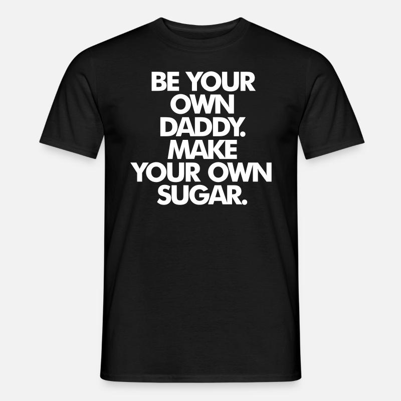 SEI DEIN EIGENER SUGAR DADDY - Männer T-Shirt - Schwarz