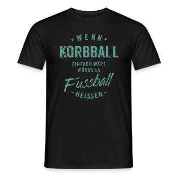 Wenn Korbball einfach wäre würde es Fussball - Männer T-Shirt - Schwarz - Vorne - AI Model Male 178 light (178cm)