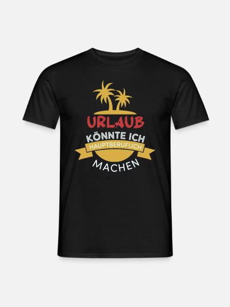 Lustige Spruch Geschenk für Urlauber - Männer T-Shirt - Schwarz