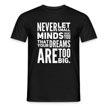 Never Let Small Minds Convince You - Men's T-Shirt - black - Front - AI Model Male 178 light (178cm)