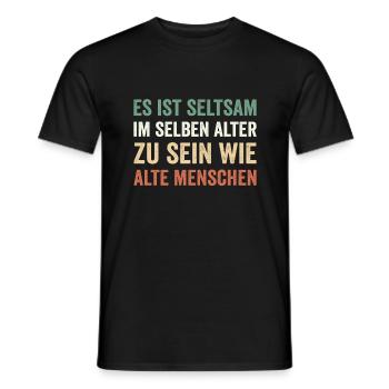 Seltsam im selben Alter zu sein wie alte Menschen - Männer T-Shirt - Schwarz - Vorne - AI Model Male 178 light (178cm)