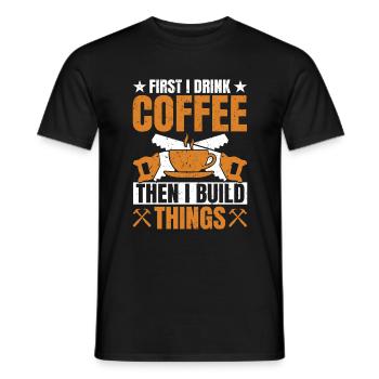 Drink Coffee Build Things - Tischler Schreiner & - Men's T-Shirt - black - Front - AI Model Male 178 light (178cm)