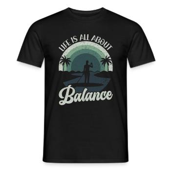 Life is all about Balance - Stehpaddel Stand Up - Männer T-Shirt - Schwarz - Vorne - AI Model Male 178 light (178cm)