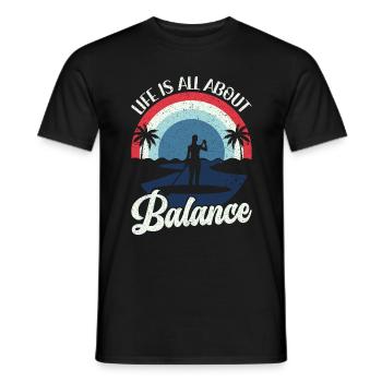 Life is all about Balance - Stehpaddel Stand Up - Männer T-Shirt - Schwarz - Vorne - AI Model Male 178 light (178cm)