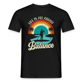 Life is all about Balance - Stehpaddel Stand Up - Männer T-Shirt - Schwarz - Vorne - AI Model Male 178 light (178cm)
