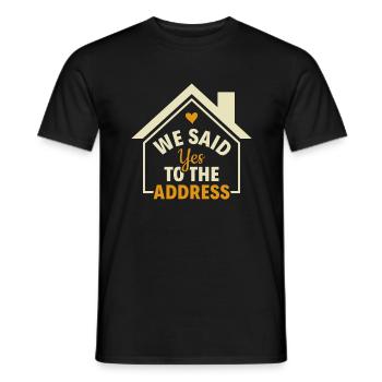 We Said Yes To The Address - Homeowner Eigentümer - Männer T-Shirt - Schwarz - Vorne - AI Model Male 178 light (178cm)