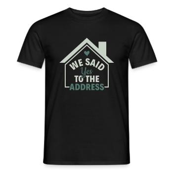 We Said Yes To The Address - Homeowner Eigentümer - Männer T-Shirt - Schwarz - Vorne - AI Model Male 178 light (178cm)