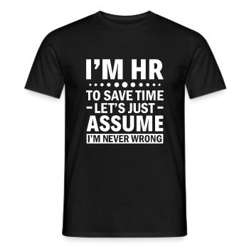 I'm HR - Let's Assume I'm Never Wrong - HR - Männer T-Shirt - Schwarz - Vorne - AI Model Male 178 light (178cm)