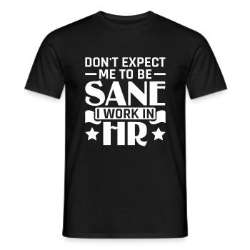 Don't Expect Me To Be Sane I Work In HR - HR - Men's T-Shirt - black - Front - AI Model Male 178 light (178cm)