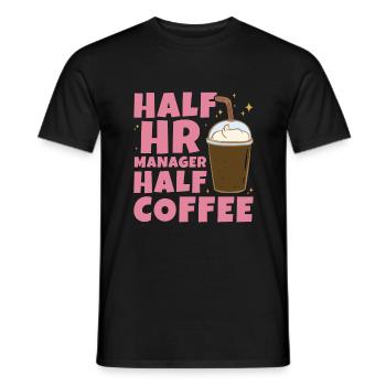 Half HR Manager Half Coffee - HR Management - Men's T-Shirt - black - Front - AI Model Male 178 light (178cm)