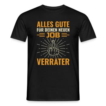Alles Gute Für Deinen Neuen Job Verräter - - Männer T-Shirt - Schwarz - Vorne - AI Model Male 178 light (178cm)