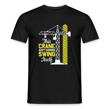 This Crane ain't going to Swing itself - Funny - Men's T-Shirt - black - Front - AI Model Male 178 light (178cm)