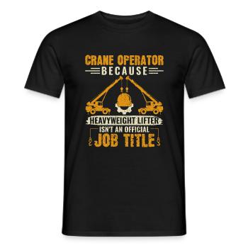 Heavyweight Lifter Job Title - Funny Crane Driver - Men's T-Shirt - black - Front - AI Model Male 178 light (178cm)