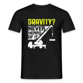 Gravité? Je n’en ai jamais entendu parler - Funny Crane Driver - T-shirt homme - noir - Devant - AI Model Male 178 light (178cm)