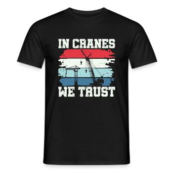 Dans les grues auxquelles nous faisons confiance - Funny Crane Driver - T-shirt homme - noir - Devant - AI Model Male 178 light (178cm)