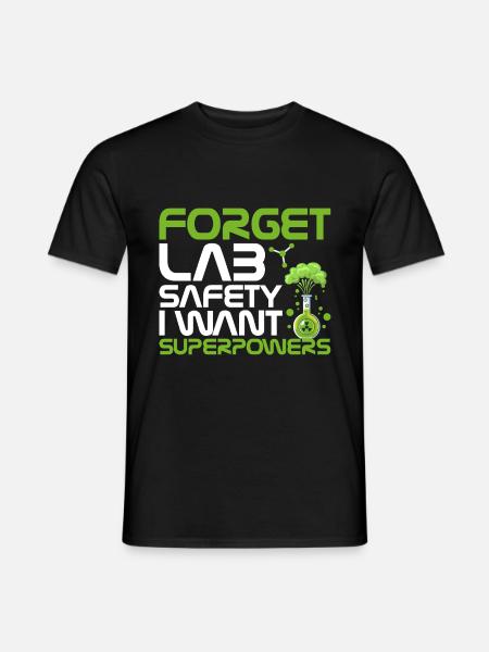 Forget lab safety I want superpowers - Men's T-Shirt - black