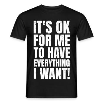C’est normal pour moi d’avoir tout ce que je veux - T-shirt homme - noir - Devant - AI Model Male 178 light (178cm)