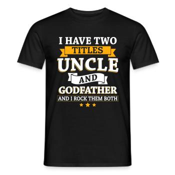 I Have Two Titles Uncle & Godfather And I Rock ... - Men's T-Shirt - black - Front - AI Model Male 178 light (178cm)