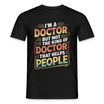 I'm a Doctor Not the Helpful Kind 5 - Männer T-Shirt - Schwarz - Vorne - AI Model Male 178 light (178cm)