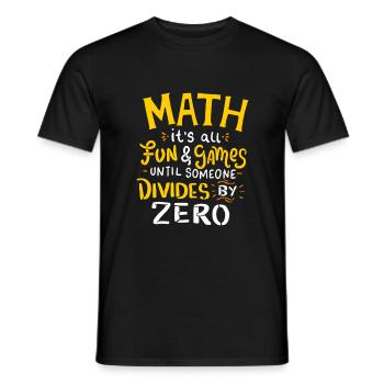 Mathe It's all fun and Games until so divides zero - Männer T-Shirt - Schwarz - Vorne - AI Model Male 178 light (178cm)