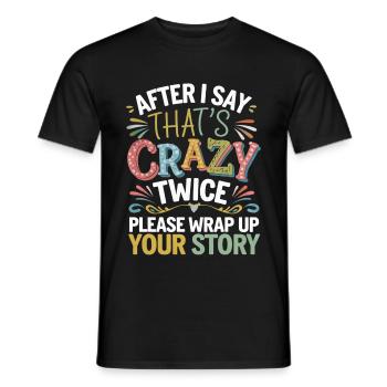 After Two 'That's Crazy' Wrap Up Story 1 8 - Männer T-Shirt - Schwarz - Vorne - AI Model Male 178 light (178cm)