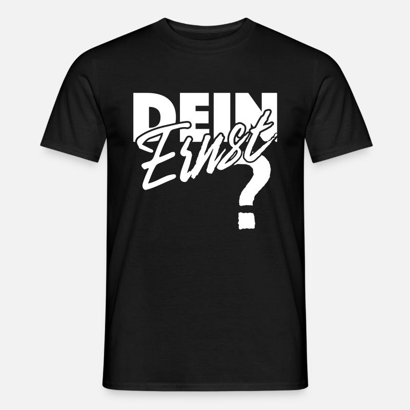 Dein Ernst? Not your Ernst / Nicht dein Ernst - Männer T-Shirt - Schwarz