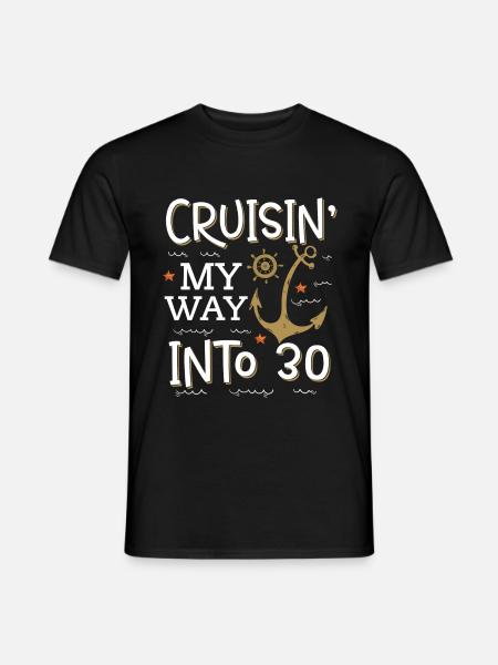 Cruisin My Way Into 30 - 30. Geburtstag Kreuzfahrt - Männer T-Shirt - Schwarz
