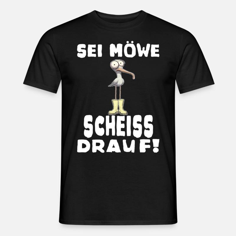 Sei Möwe, Scheiss drauf! Spruch oder Geschenkidee - Männer T-Shirt - Schwarz