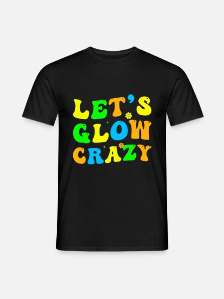 Let Glow Crazy Retro Colorful Quote - Männer T-Shirt - Schwarz