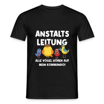 Anstaltsleitung Alle Vögel Hören Auf Mein Kommando - Männer T-Shirt - Schwarz - Vorne - AI Model Male 178 light (178cm)