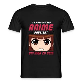Ich Habe Meinen Anime Pausiert Um Hier Zu Sein - Männer T-Shirt - Schwarz - Vorne - AI Model Male 178 light (178cm)