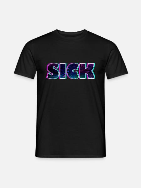 Sick sick SICK | Krankes Krank Design - Männer T-Shirt - Schwarz