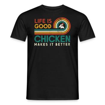 Life Is Good Chicken Macht Es Besser Für - Männer T-Shirt - Schwarz - Vorne - AI Model Male 178 light (178cm)