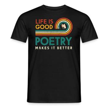 Das Leben Ist Gut, Poesie Macht Es Besser - Männer T-Shirt - Schwarz - Vorne - AI Model Male 178 light (178cm)