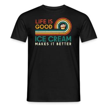Life is Good Ice Cream Makes It Better for Ice Cream - Men's T-Shirt - black - Front - AI Model Male 178 light (178cm)