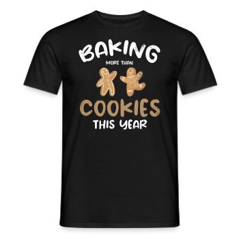 Bake More Than Cookies This Year For Baker - Men's T-Shirt - black - Front - AI Model Male 178 light (178cm)