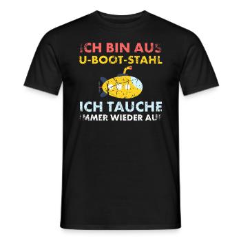 Bin aus U-Boot-Stahl ich tauche immer wieder auf, - Männer T-Shirt - Schwarz - Vorne - AI Model Male 178 light (178cm)
