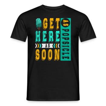 Get popsicles here as soon as possible for - Men's T-Shirt - black - Front - AI Model Male 178 light (178cm)