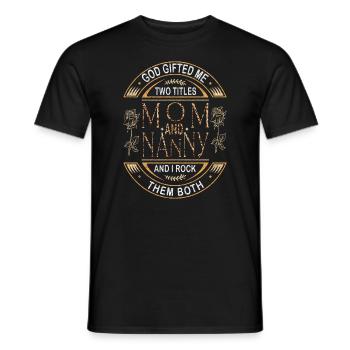 God Has Given Me Two Titles: Mom And Nanny - Men's T-Shirt - black - Front - AI Model Male 178 light (178cm)