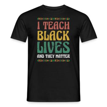 Ich Lehre Schwarze Leben Und Sie Sind Wichtig Für - Männer T-Shirt - Schwarz - Vorne - AI Model Male 178 light (178cm)