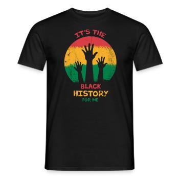 It's The Black History For Me For Pride African - Men's T-Shirt - black - Front - AI Model Male 178 light (178cm)