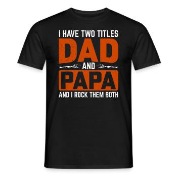 I Have Two Titles Dad And Dad And I Rock You - Men's T-Shirt - black - Front - AI Model Male 178 light (178cm)