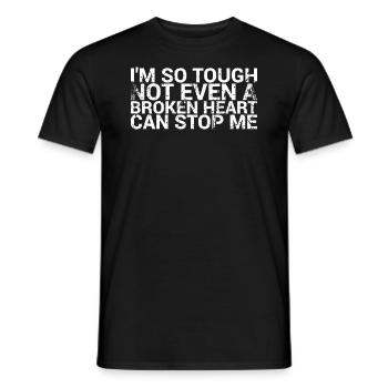 I'm so tough that not even a broken - Men's T-Shirt - black - Front - AI Model Male 178 light (178cm)