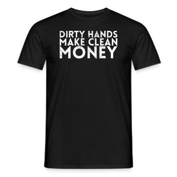 Dirty Hands Make Clean Money Design For - Men's T-Shirt - black - Front - AI Model Male 178 light (178cm)