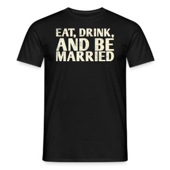 Manger, boire et se marier, - T-shirt homme - noir - Devant - AI Model Male 178 light (178cm)