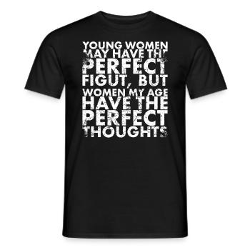 Young women can have the perfect figure, but - Men's T-Shirt - black - Front - AI Model Male 178 light (178cm)