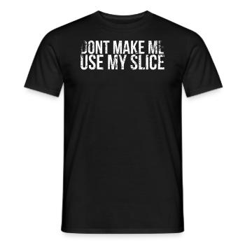 Lassen Sie Mich Nicht Mein Slice-design Für - Männer T-Shirt - Schwarz - Vorne - AI Model Male 178 light (178cm)