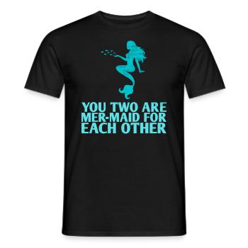 The two of you are mer-maid for each other for the bride - Men's T-Shirt - black - Front - AI Model Male 178 light (178cm)